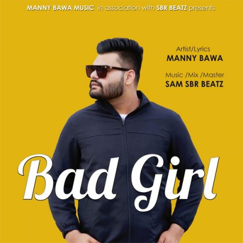 Bad Girl Manny Bawa Mp3 Song Free Download