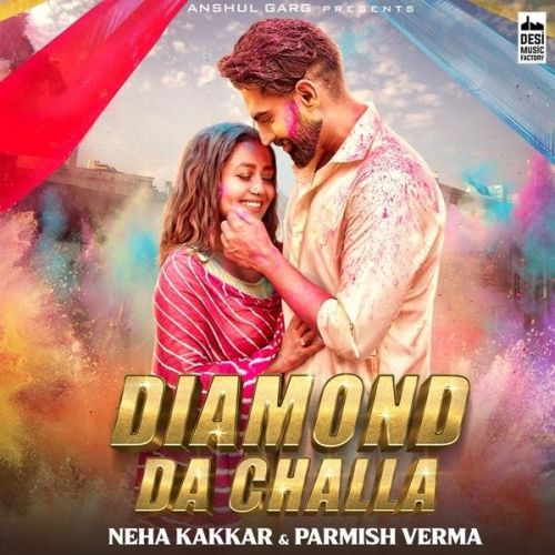Diamond Da Challa Neha Kakkar, Parmish Verma Mp3 Song Free Download