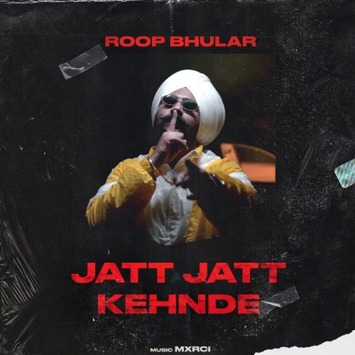 Jatt Jatt Kehnde Roop Bhullar, Yung Delic Mp3 Song Free Download