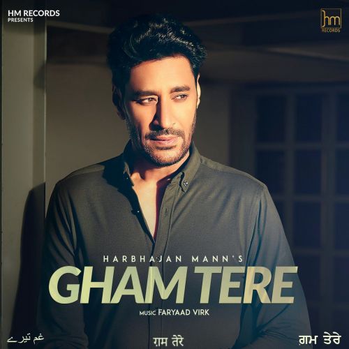 Gham Tere Harbhajan Mann Mp3 Song Free Download