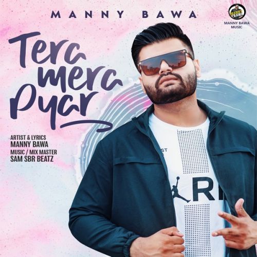 Tera Mera Pyar Manny Bawa Mp3 Song Free Download