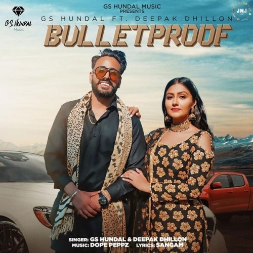 Bulletproof GS Hundal, Deepak Dhillon Mp3 Song Free Download