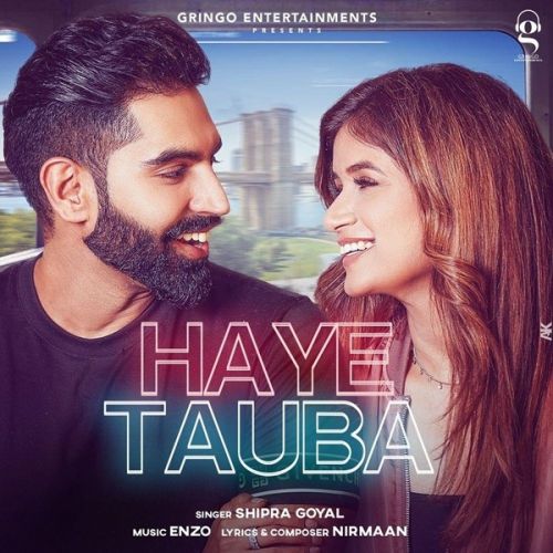 Haye Tauba Shipra Goyal Mp3 Song Free Download