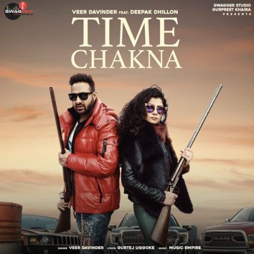 Time Chakna Veer Davinder, Deepak Dhillon Mp3 Song Free Download