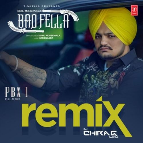 Badfella Remix Sidhu Moose Wala, DJ Chirag Dubai Mp3 Song Free Download