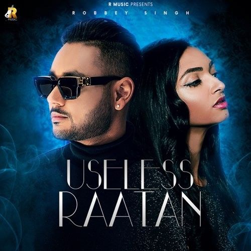 Useless Rataan Robbey Singh Mp3 Song Free Download