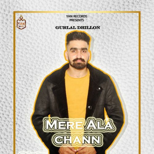 Mere ala chann Gurlal Dhillon Mp3 Song Free Download