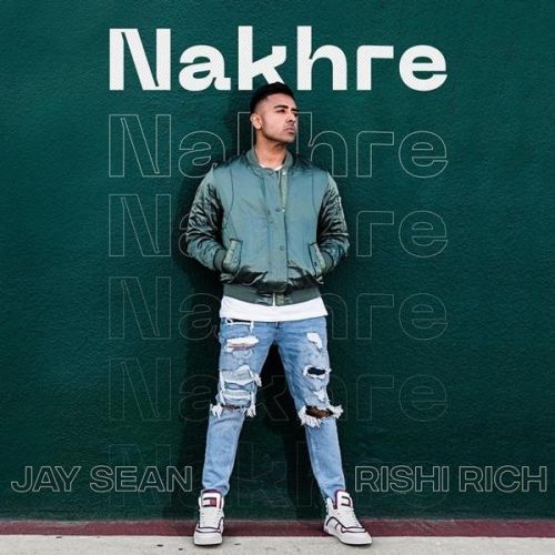 Nakhre Jay Sean, Rishi Rich Mp3 Song Free Download