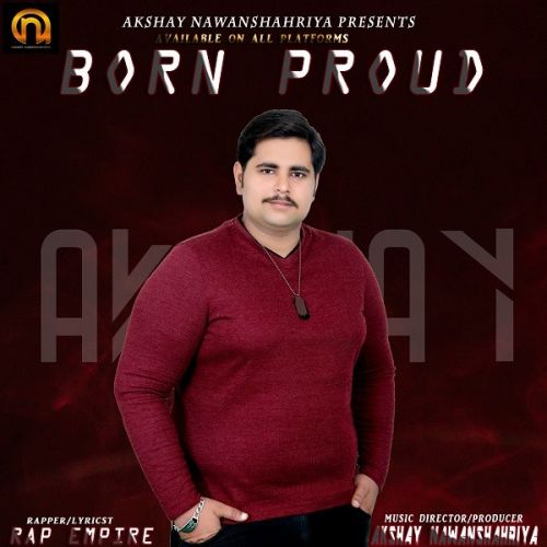 Born Proud Rap Empire, Akshay Nawanshahriya Mp3 Song Free Download