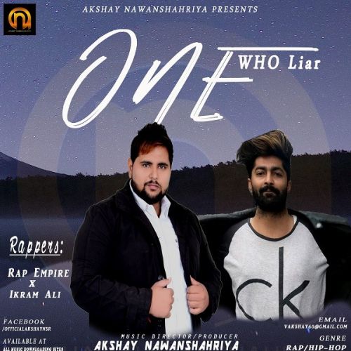 One Who Liar Akshay Nawanshahriya, Rap Empire, Ikram Ali Mp3 Song Free Download