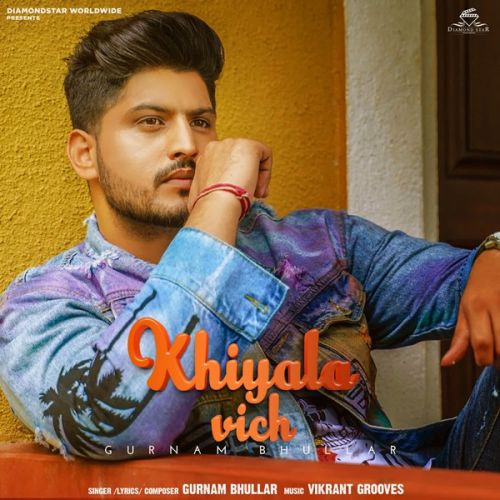 Khiyala Vich Gurnam Bhullar Mp3 Song Free Download