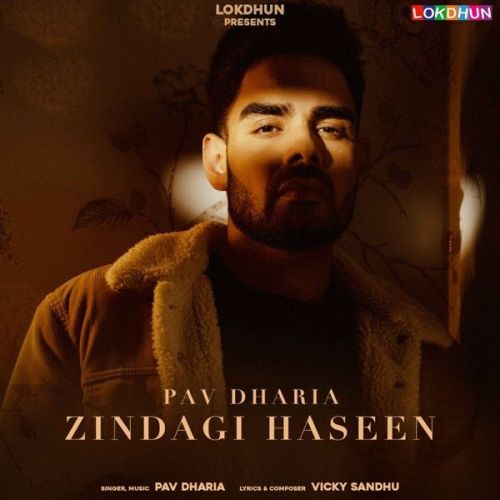 Zindagi Haseen Pav Dharia Mp3 Song Free Download