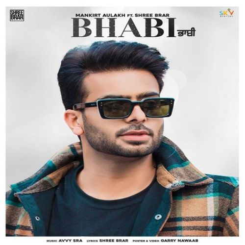 Bhabi Mankirt Aulakh, Shree Brar Mp3 Song Free Download