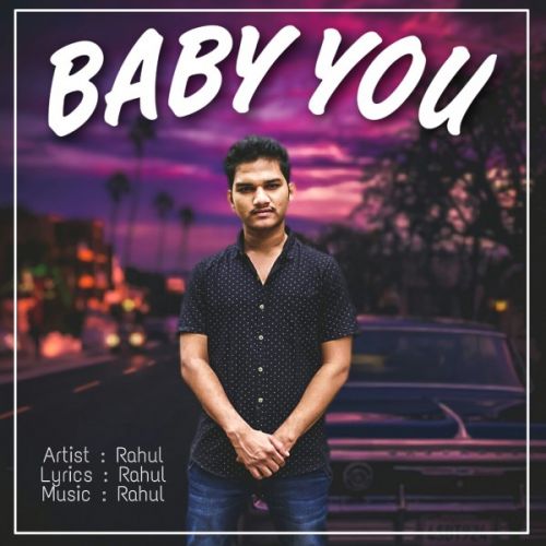 Baby You Rahul Jaiswal Mp3 Song Free Download