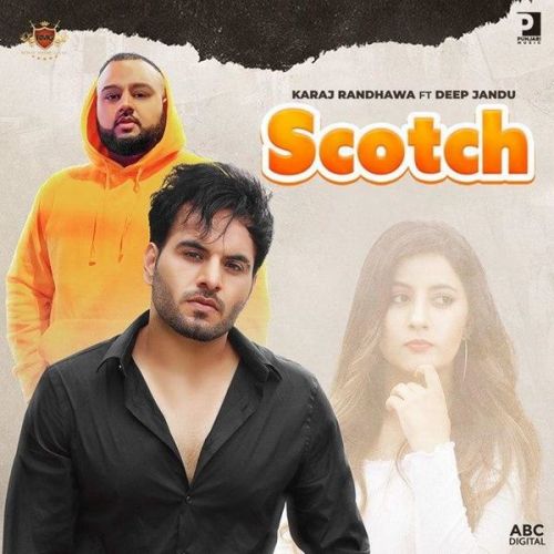 Scotch Deep Jandu, Karaj Randhawa Mp3 Song Free Download