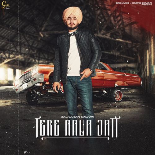 Tere Aala Jatt Balkaran Bajwa Mp3 Song Free Download