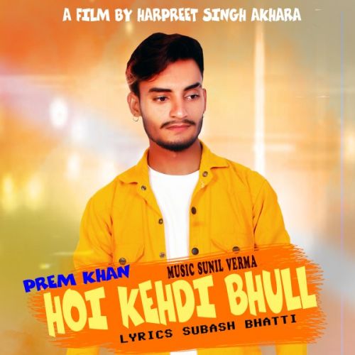 Hoi Kehdi Bhull Prem Khan Mp3 Song Free Download