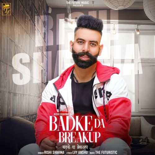 Badke Da Breakup Rishi Sharma Mp3 Song Free Download