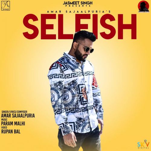 Selfish Amar Sajaalpuria Mp3 Song Free Download