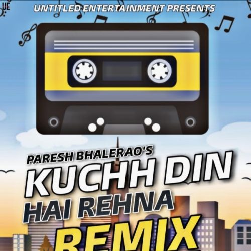 Kuchh din hai rehna remix Paresh Bhalerao Mp3 Song Free Download