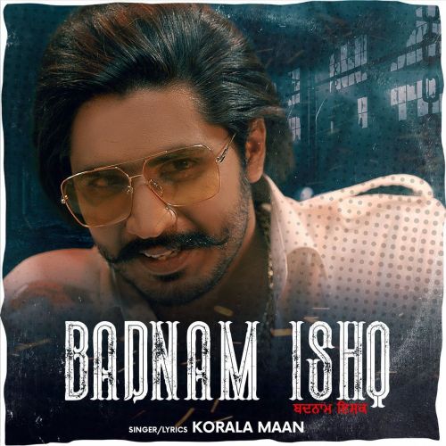 Badnam Ishq (Original) Korala Maan Mp3 Song Free Download