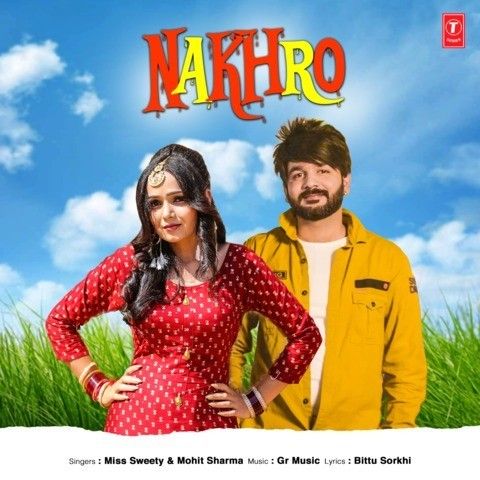 Nakhro Miss Sweety, Mohit Sharma Mp3 Song Free Download