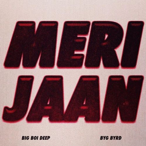 Meri Jaan Big Boi Deep Mp3 Song Free Download