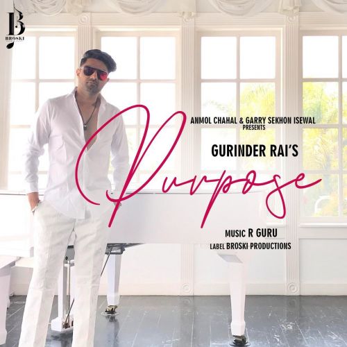 Purpose Gurinder Rai Mp3 Song Free Download