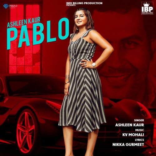 Pablo Ashleen Kaur, Indi Billing Mp3 Song Free Download