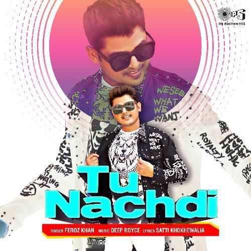 Tu Nachdi Feroz Khan Mp3 Song Free Download