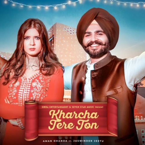 Kharcha Tere Ton Jaswinder Jeetu, Aman Dhanoa Mp3 Song Free Download