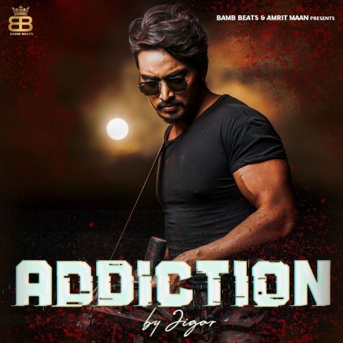 Addiction Jigar Mp3 Song Free Download