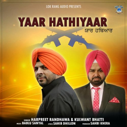 Yaar Hathiyaar Harpreet Randhawa, Kulwant Bhatti Mp3 Song Free Download