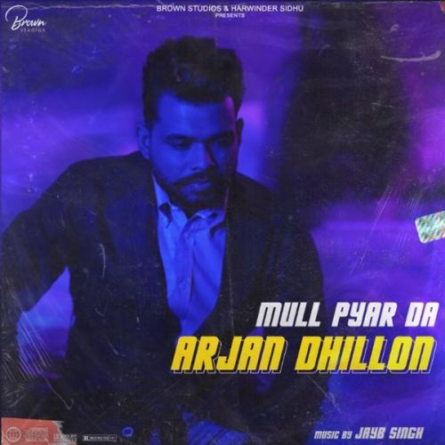 Mull Pyar Da Arjan Dhillon Mp3 Song Free Download