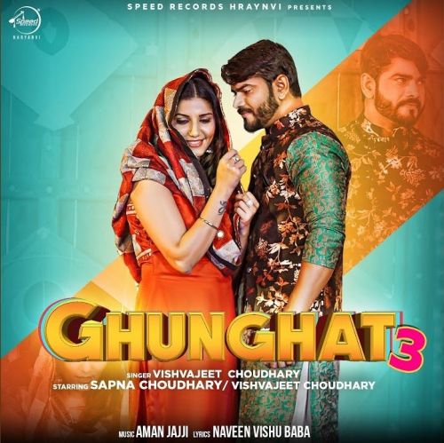 Ghunghat 3 Sapna Chaudhary, Vishvajeet Choudhary Mp3 Song Free Download