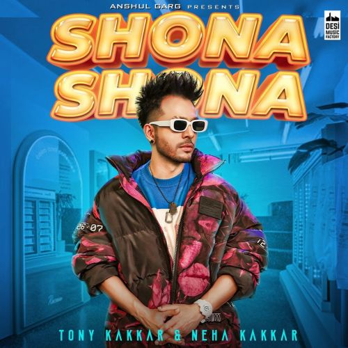 Shona Shona Neha Kakkar, Tony Kakkar Mp3 Song Free Download