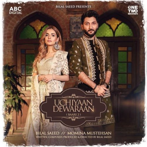 Uchiyaan Dewaraan (Baari 2) Bilal Saeed, Momina Mustehsan Mp3 Song Free Download