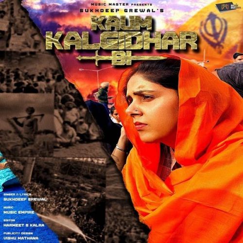 Kaum Kalgidhar Di Sukhdeep Grewal Mp3 Song Free Download