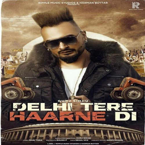 Delhi Tere Haarne Di Gurj Sidhu Mp3 Song Free Download