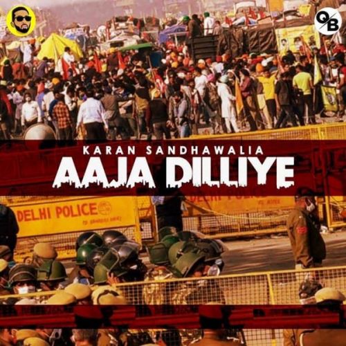 Aaja Dilliye Karan Sandhawalia Mp3 Song Free Download