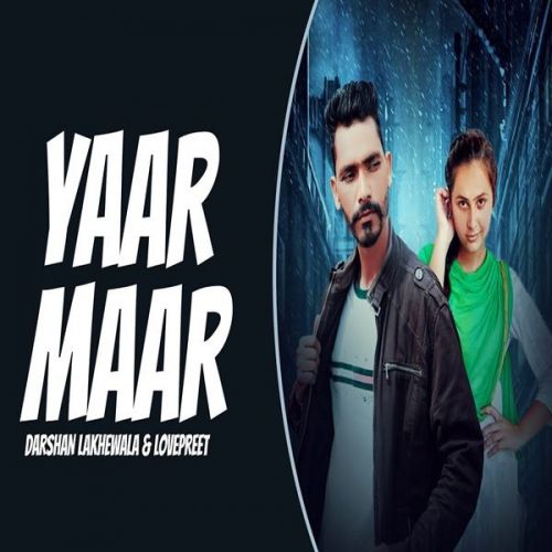 Yaar Maar Darshan Lakhewala, Lovepreet Ghumaan Mp3 Song Free Download