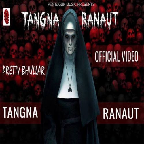 Tangna Ranaut Pretty Bhullar Mp3 Song Free Download