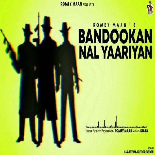 Bandookan Nal Yaariyan Romey Maan Mp3 Song Free Download