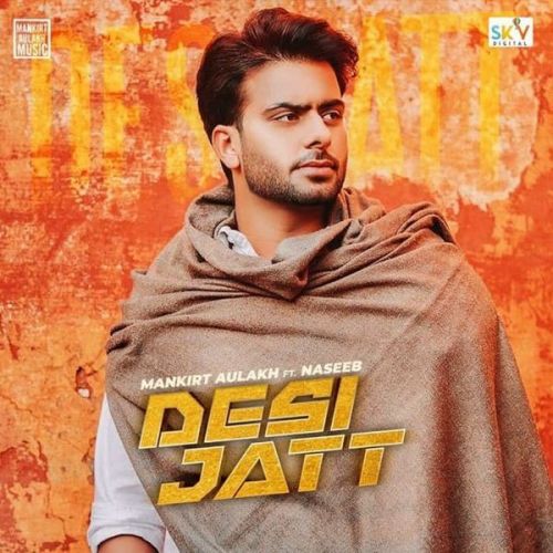 Desi Jatt Mankirt Aulakh, Naseeb Mp3 Song Free Download