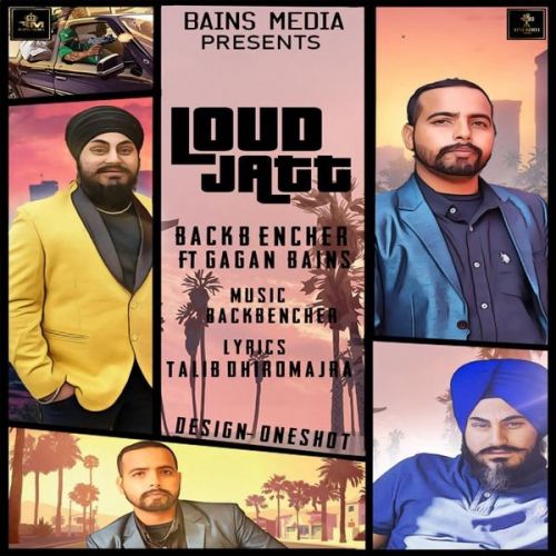 Loud Jatt Backbencher, Gagan Bains Mp3 Song Free Download