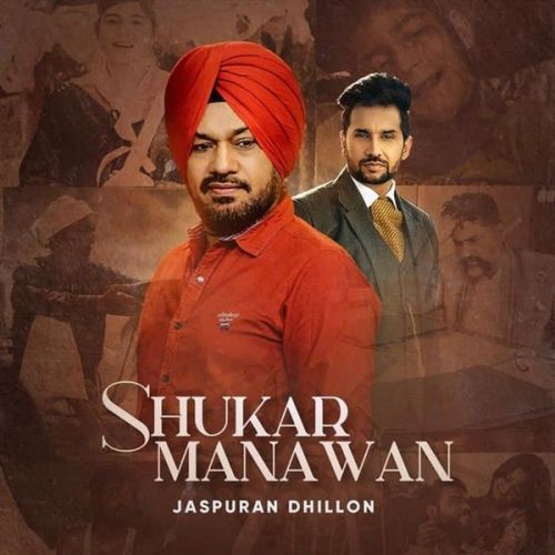 Shukar Manawan Gurpreet Ghuggi, Jaspuran Dhillon Mp3 Song Free Download