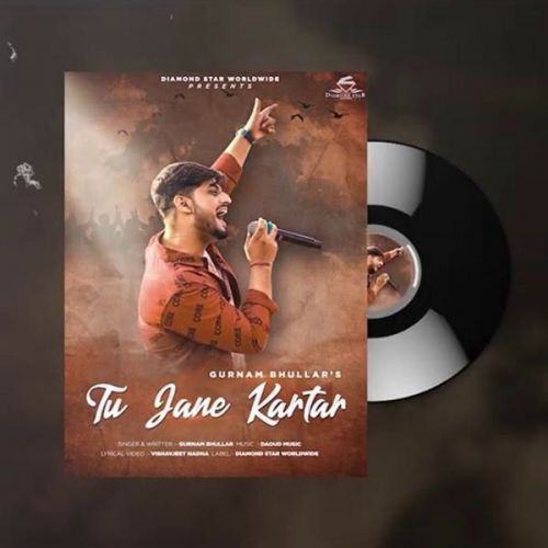 Tu Jaane Kartar Gurnam Bhullar Mp3 Song Free Download