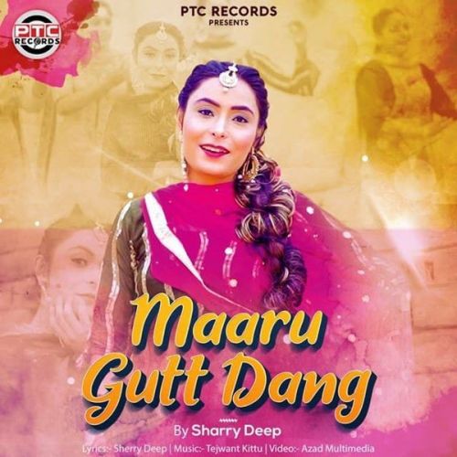 Maaru Gutt Dang Sharry Deep Mp3 Song Free Download