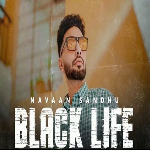 Black Life Navaan Sandhu Mp3 Song Free Download