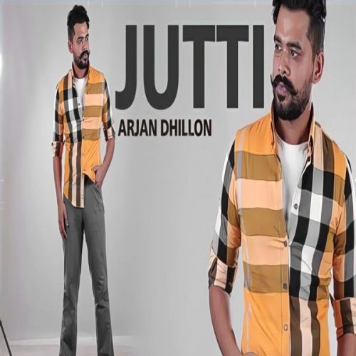 Jutti (Leaked Song) Arjan Dhillon Mp3 Song Free Download